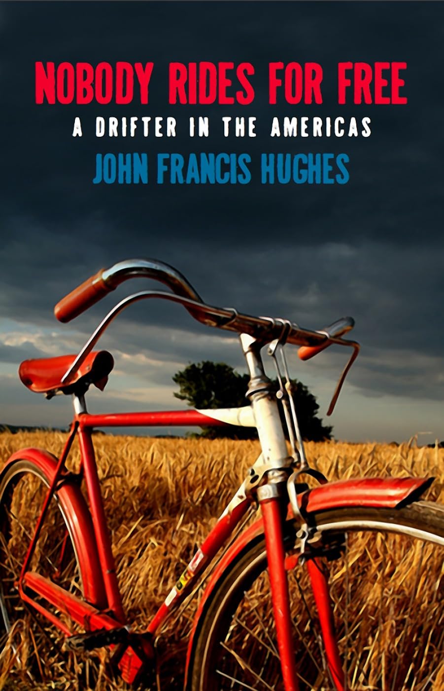 Nobody Rides for Free by John Francis Hughes