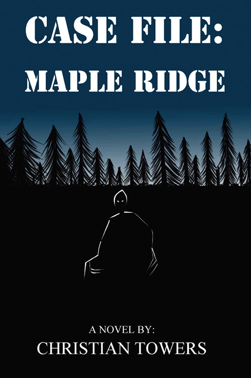 Case File: Maple Ridge by Christian Towers
